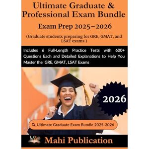 Publication, Mahi Ultimate Graduate & Professional Bundle Exam Prep 2025–2026 . students preparing for GRE, GMAT, and LSAT: Includes 6 Full-Length Practice Tests with ... to Help You Master the GRE, GMAT, LSAT Exams Publication, Mahi Ultimate Graduate & Professional Bundle Exam Prep 2025–2026 . students preparing for GRE, GMAT, and LSAT: Includes 6 Full-Length Practice Tests with ... to Help You Master the GRE, GMAT, LSAT Exams