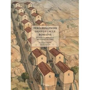 Golvin, Jean-claude Pérégrinations dans la Gaule romaine: et dans les provinces des Alpes et de Corse Golvin, Jean-claude Pérégrinations dans la Gaule romaine: et dans les provinces des Alpes et de Corse