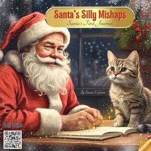 Garcia, Simona Stefanakova Santa's Silly Mishaps: Santa's First Journal Garcia, Simona Stefanakova Santa's Silly Mishaps: Santa's First Journal