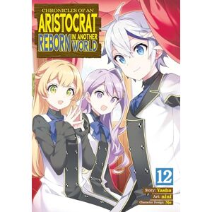 Yashu Chronicles of an Aristocrat Reborn in Another World (Manga) Vol. 12 Yashu Chronicles of an Aristocrat Reborn in Another World (Manga) Vol. 12