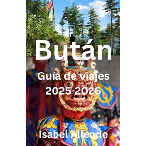 Allende, Isabel Bután Guía de viajes 2025-2026 Allende, Isabel Bután Guía de viajes 2025-2026