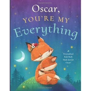 Tucker, Miles Oscar, You’re My Everything: A Personalized Kids Book Just for Oscar! (Personalized Children’s Book Gift for Baby Showers and Birthdays) Tucker, Miles Oscar, You’re My Everything: A Personalized Kids Book Just for Oscar! (Personalized Children’s Book Gift for Baby Showers and Birthdays)