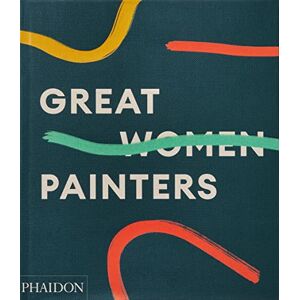 Editors, Phaidon Great Women Painters (Vitamin) Editors, Phaidon Great Women Painters (Vitamin)
