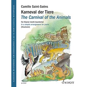 Camille Saint-Saëns The Carnival of the Animals In a Simple Arrangement for Piano Piano Sheet music Schott Music (ED 23570) (Get to know Classical Masterpieces) Camille Saint-Saëns The Carnival of the Animals In a Simple Arrangement for Piano Piano Sheet music Schott Music (ED 23570) (Get to know Classical Masterpieces)