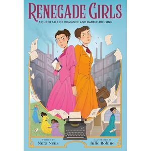 Neus, Nora Renegade Girls (A Graphic Novel): A Queer Tale of Romance and Rabble-Rousing Neus, Nora Renegade Girls (A Graphic Novel): A Queer Tale of Romance and Rabble-Rousing