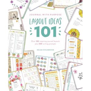 Colebrook, Helen Journal With Purpose Layout Ideas 101: Over 100 inspiring journal layouts plus 500 writing prompts Colebrook, Helen Journal With Purpose Layout Ideas 101: Over 100 inspiring journal layouts plus 500 writing prompts