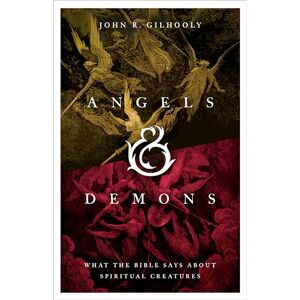 Gilhooly Angels & Demons: What the Bible Says about Spiritual Creatures Gilhooly Angels & Demons: What the Bible Says about Spiritual Creatures