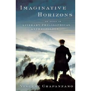 Vincent Imaginative Horizons: An Essay in Literary-Philosophical Anthropology Vincent Imaginative Horizons: An Essay in Literary-Philosophical Anthropology