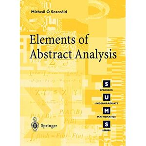 Mícheál Ó Searcóid Elements of Abstract Analysis (Springer Undergraduate Mathematics Series) Mícheál Ó Searcóid Elements of Abstract Analysis (Springer Undergraduate Mathematics Series)