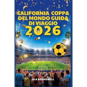 Roamswell, Ola CALIFORNIA Coppa del Mondo 2026 Guida di viaggio Roamswell, Ola CALIFORNIA Coppa del Mondo 2026 Guida di viaggio