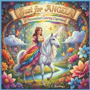 Bunting, L.K. Just for Angela: A Personalized Coloring Experience: 50 total coloring pages 28 coloring pages featuring Angela's name 22 coloring pages themed for girls (Personalized Coloring Book Series) Bunting, L.K. Just for Angela: A Personalized Coloring Experience: 50 total coloring pages 28 coloring pages featuring Angela's name 22 coloring pages themed for girls (Personalized Coloring Book Series)