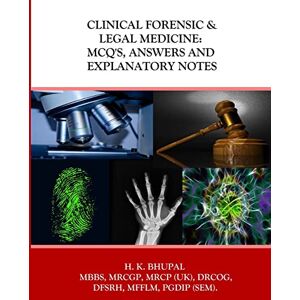 Bhupal, Dr Hardeep Kumar Clinical Forensic & Legal Medicine: MCQ's, Answers and Explanatory Notes Bhupal, Dr Hardeep Kumar Clinical Forensic & Legal Medicine: MCQ's, Answers and Explanatory Notes