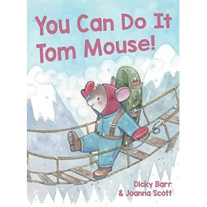 Barr, Dicky You Can Do It Tom Mouse!: 1 (Fantastic Adventures of Tom Mouse) Barr, Dicky You Can Do It Tom Mouse!: 1 (Fantastic Adventures of Tom Mouse)