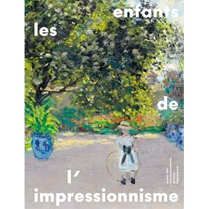 Collectif Les enfants de l'impressionnisme Collectif Les enfants de l'impressionnisme