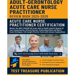 Publication, Test Treasure Adult-Gerontology Acute Care Nurse Practitioner Certification Review Book 2025-2026: Master the ANCC AGACNP-BC Exam with In-Depth Review of Core ... Exam Strategies, Full-Length Practice Tests Publication, Test Treasure Adult-Gerontology Acute Care Nurse Practitioner Certification Review Book 2025-2026: Master the ANCC AGACNP-BC Exam with In-Depth Review of Core ... Exam Strategies, Full-Length Practice Tests