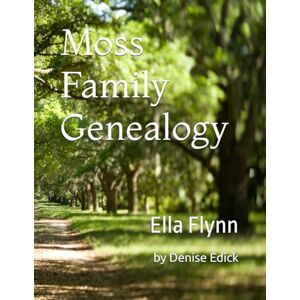 Edick, Denise A. Moss Family Genealogy: Ella Flynn Edick, Denise A. Moss Family Genealogy: Ella Flynn