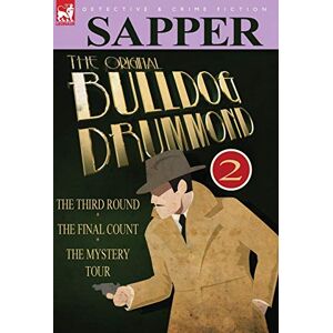 Sapper The Original Bulldog Drummond: 2-The Third Round, the Final Count & the Mystery Tour Sapper The Original Bulldog Drummond: 2-The Third Round, the Final Count & the Mystery Tour