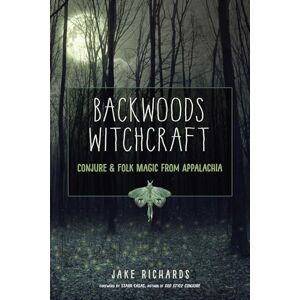Richards, Jake Backwoods Witchcraft: Conjure & Folk Magic from Appalachia (The Backwoods Library) Richards, Jake Backwoods Witchcraft: Conjure & Folk Magic from Appalachia (The Backwoods Library)