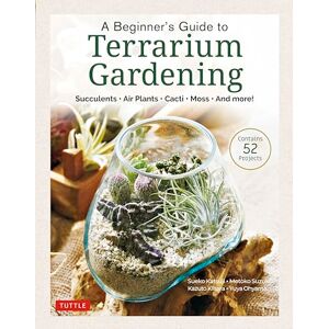 Katsuji Sueko A Beginner's Guide to Terrarium Gardening: Succulents, Air Plants, Cacti, Moss and More! (Contains 51 Projects): Succulents, Air Plants, Cacti, Moss and More! (Contains 52 Projects) Katsuji Sueko A Beginner's Guide to Terrarium Gardening: Succulents, Air Plants, Cacti, Moss and More! (Contains 51 Projects): Succulents, Air Plants, Cacti, Moss and More! (Contains 52 Projects)