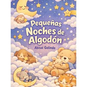 Galindo, Abisai Pequeñas Noches de Algodón Galindo, Abisai Pequeñas Noches de Algodón