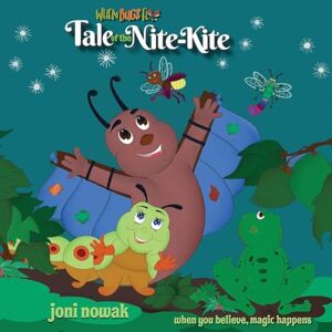 Nowak, Joni Tale of the Nite-Kite: When you believe, magic happens Nowak, Joni Tale of the Nite-Kite: When you believe, magic happens