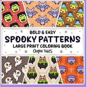 Tales, Crayon Spooky Patterns: Large Print Bold and Easy Halloween Patterns Coloring Book for Teens and Adults Tales, Crayon Spooky Patterns: Large Print Bold and Easy Halloween Patterns Coloring Book for Teens and Adults