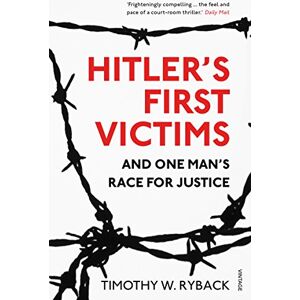 Ryback, Timothy W. Hitler's First Victims: And One Man’s Race for Justice Ryback, Timothy W. Hitler's First Victims: And One Man’s Race for Justice