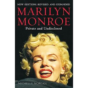 Morgan, Michelle Marilyn Monroe: Private and Undisclosed: New edition: revised and expanded (Brief Histories) Morgan, Michelle Marilyn Monroe: Private and Undisclosed: New edition: revised and expanded (Brief Histories)