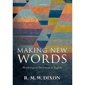 Dixon, R. M. W Making New Words: Morphological Derivation In English Dixon, R. M. W Making New Words: Morphological Derivation In English