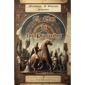 GARROTE CARMONA, DON Francisco Javier EL CLAN DE LOS PROSCRITOS GARROTE CARMONA, DON Francisco Javier EL CLAN DE LOS PROSCRITOS