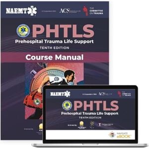 National Association of Emergency Medical Technicians (NAEMT) PHTLS: Prehospital Trauma Life Support (eBook) with Course Manual (Print): Prehospital Trauma Life Support + Course Manual National Association of Emergency Medical Technicians (NAEMT) PHTLS: Prehospital Trauma Life Support (eBook) with Course Manual (Print): Prehospital Trauma Life Support + Course Manual