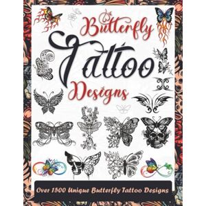 Publishing, Tattoo Designs Butterfly Tattoo Designs: Over 1500 Stunning and Unique Butterfly Tattoos for Artists, Professionals, and Beginners. A Complete Source of Inspiration ... Tattoo Artists, Professionals and Amateurs.) Publishing, Tattoo Designs Butterfly Tattoo Designs: Over 1500 Stunning and Unique Butterfly Tattoos for Artists, Professionals, and Beginners. A Complete Source of Inspiration ... Tattoo Artists, Professionals and Amateurs.)