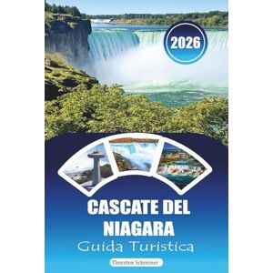 Schreiner, Thorsten CASCATE DEL NIAGARA GUIDA TURISTICA 2026: "Panorami irresistibili e avventure indimenticabili: consigli utili per visite turistiche, gite di un giorno e segreti locali Schreiner, Thorsten CASCATE DEL NIAGARA GUIDA TURISTICA 2026: "Panorami irresistibili e avventure indimenticabili: consigli utili per visite turistiche, gite di un giorno e segreti locali