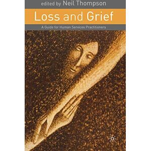 Loss and Grief: A Guide for Human Services Practitioners Loss and Grief: A Guide for Human Services Practitioners