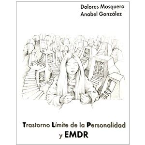 González Vázquez, Anabel Trastorno límite de la personalidad y EMDR González Vázquez, Anabel Trastorno límite de la personalidad y EMDR