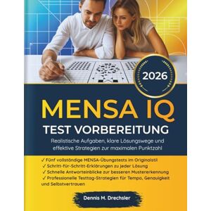 M. Drechsler, Dennis MENSA IQ TEST VORBEREITUNG 2026: Realistische Aufgaben, klare Lösungswege und effektive Strategien zur maximalen Punktzahl M. Drechsler, Dennis MENSA IQ TEST VORBEREITUNG 2026: Realistische Aufgaben, klare Lösungswege und effektive Strategien zur maximalen Punktzahl