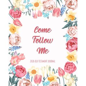 Ashleigh, Caitlyn L Come Follow Me 2026 Old Testament Journal: Pink Flower Themed Weekly Scripture Study Notebook and Diary Ashleigh, Caitlyn L Come Follow Me 2026 Old Testament Journal: Pink Flower Themed Weekly Scripture Study Notebook and Diary
