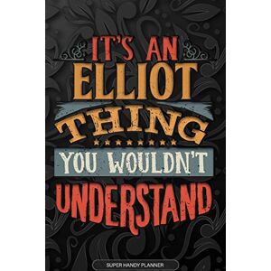 Name Planners, Maria Elliot: It's An Elliot Thing You Wouldn't Understand Elliot Name Planner With Notebook Journal Calendar Personel Goals Password Manager & Much More, Perfect Gift For A Male Called Elliot Name Planners, Maria Elliot: It's An Elliot Thing You Wouldn't Understand Elliot Name Planner With Notebook Journal Calendar Personel Goals Password Manager & Much More, Perfect Gift For A Male Called Elliot