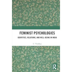 Vindhya, U. Feminist Psychologies: Identities, Relations, and Well-Being in India Vindhya, U. Feminist Psychologies: Identities, Relations, and Well-Being in India
