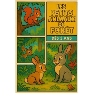 Desmazeau, Laurent LES PETITS ANIMAUX DE LA FORÊT: Dès 3 ans (Livres de Noël / Contes pour les tout-petits / Romance, Drame et Thriller, livres de cuisine) Desmazeau, Laurent LES PETITS ANIMAUX DE LA FORÊT: Dès 3 ans (Livres de Noël / Contes pour les tout-petits / Romance, Drame et Thriller, livres de cuisine)