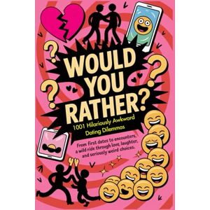 Nguyen, Milo Would You Rather? 1001 Hilariously Awkward Dating Dilemmas: From First Dates to Ex Encounters, a Wild Ride Through Love, Laughter, and Seriously Weird Choices Nguyen, Milo Would You Rather? 1001 Hilariously Awkward Dating Dilemmas: From First Dates to Ex Encounters, a Wild Ride Through Love, Laughter, and Seriously Weird Choices