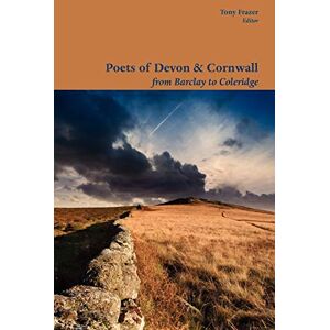 Poets of Devon and Cornwall, from Barclay to Coleridge: No. 1 (Shearsman Classics) Poets of Devon and Cornwall, from Barclay to Coleridge: No. 1 (Shearsman Classics)