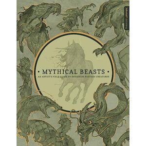 Mythical Beasts: An Artist's Field Guide to Designing Fantasy Creatures Mythical Beasts: An Artist's Field Guide to Designing Fantasy Creatures