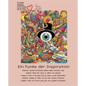 Fuchs, Peter Ein Funke der Inspiration: Kreativität entfacht – Farben, die Fantasie zum Leben erwecken Fuchs, Peter Ein Funke der Inspiration: Kreativität entfacht – Farben, die Fantasie zum Leben erwecken