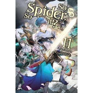 Baba, Okina So I'm a Spider, So What?, Vol. 11 (light novel): Volume 11 (SO IM SPIDER SO WHAT LIGHT NOVEL SC) Baba, Okina So I'm a Spider, So What?, Vol. 11 (light novel): Volume 11 (SO IM SPIDER SO WHAT LIGHT NOVEL SC)