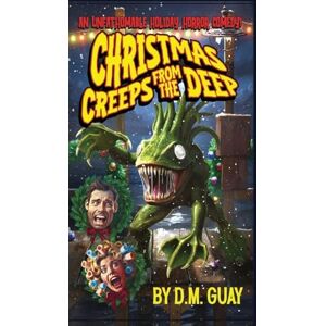 Guay, D M Christmas Creeps from the Deep: A holiday horror comedy Guay, D M Christmas Creeps from the Deep: A holiday horror comedy