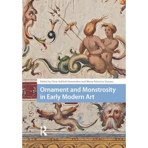 Ornament and Monstrosity in Early Modern Art (Visual and Material Culture, 1300-1700) Ornament and Monstrosity in Early Modern Art (Visual and Material Culture, 1300-1700)