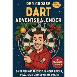 Sportz, Corez Der Große Dart-Adventskalender: 24 Trainingsspiele für mehr Fokus, Präzision und Spaß am Board Sportz, Corez Der Große Dart-Adventskalender: 24 Trainingsspiele für mehr Fokus, Präzision und Spaß am Board