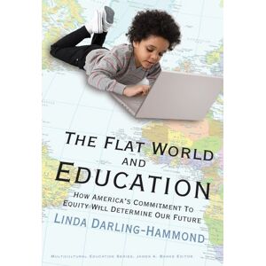 Teachers College Press The Flat World and Education: How America's Commitment to Equity Will Determine Our Future (Multicultural Education Series) Teachers College Press The Flat World and Education: How America's Commitment to Equity Will Determine Our Future (Multicultural Education Series)