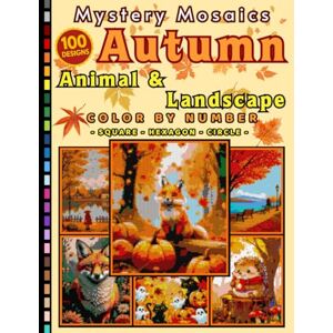 Smith, Robert Autumn Animals and Landscape Mystery Mosaic Color by Number for Adults: Coloring Book with 100+ Stunning Fall Forest Views and Adorable Wildlife Art Designs Smith, Robert Autumn Animals and Landscape Mystery Mosaic Color by Number for Adults: Coloring Book with 100+ Stunning Fall Forest Views and Adorable Wildlife Art Designs